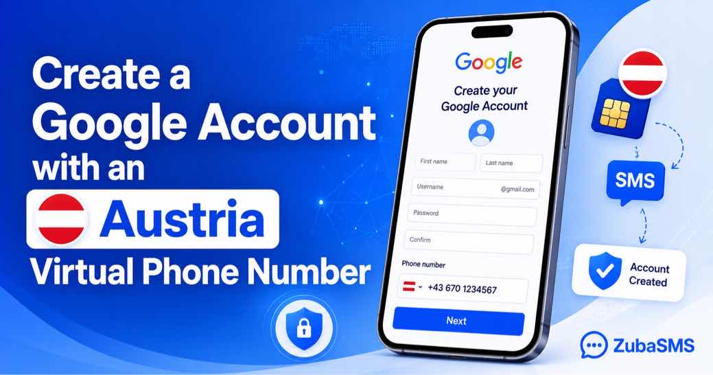 Create a Google Account with an Austria virtual phone number